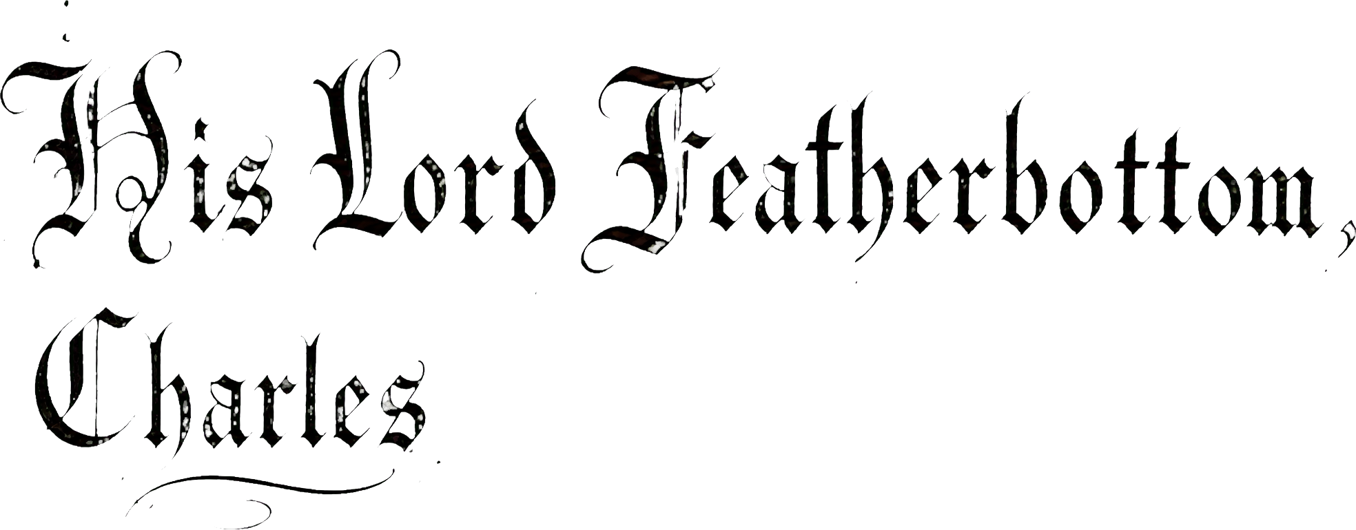 Signature of His Lord Featherbottom, Charles